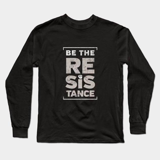 Be the Resistance protest Long Sleeve T-Shirt by directdesign